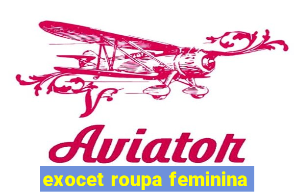 exocet roupa feminina